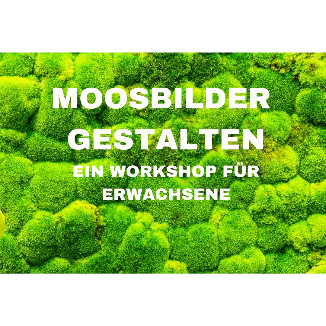 07.05.2026, 19.00 Uhr Moosbilder gestalten